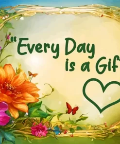 Every Day Is A Gift Quote Art Diamond Painting