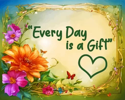 Every Day Is A Gift Quote Art Diamond Painting