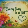 Every Day Is A Gift Quote Art Diamond Painting