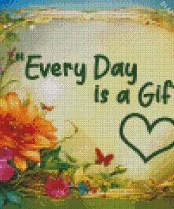 Every Day Is A Gift Quote Art Diamond Painting