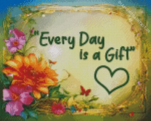 Every Day Is A Gift Quote Art Diamond Painting