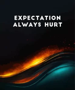 Expectation Always Hurt Diamond Painting