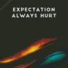 Expectation Always Hurt Diamond Painting