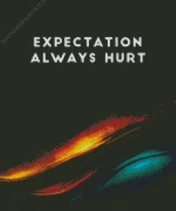 Expectation Always Hurt Diamond Painting