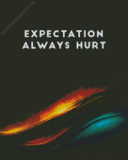 Expectation Always Hurt Diamond Painting